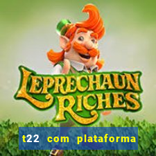 t22 com plataforma de jogos